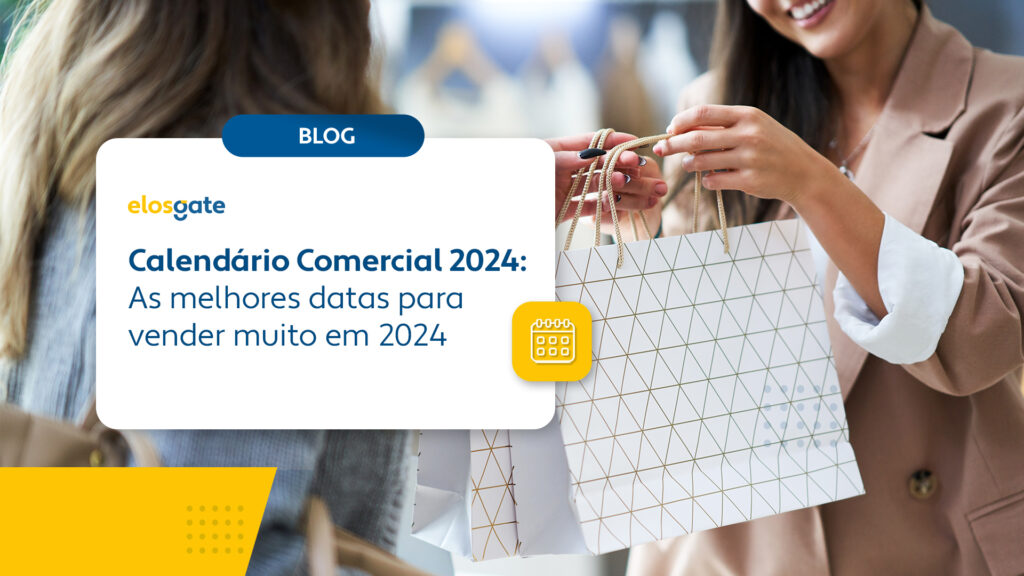 calendário comercial 2024 as melhores datas para vender muito em 2024