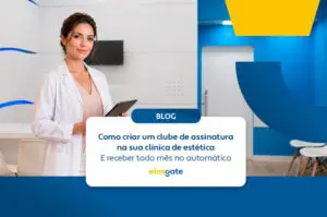 como criar um clube de assinatura na sua clínica de estética (e receber todo mês no automático)